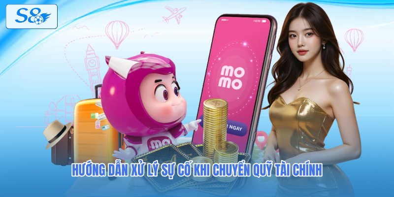 Hướng dẫn xử lý sự cố khi chuyển quỹ tài chính