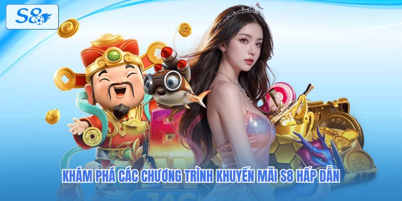 Khám phá các chương trình khuyến mãi S8 hấp dẫn